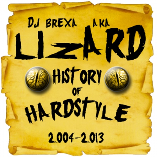 Dj Brexa Aka Lizard – History Of Hardstyle 2004-2013