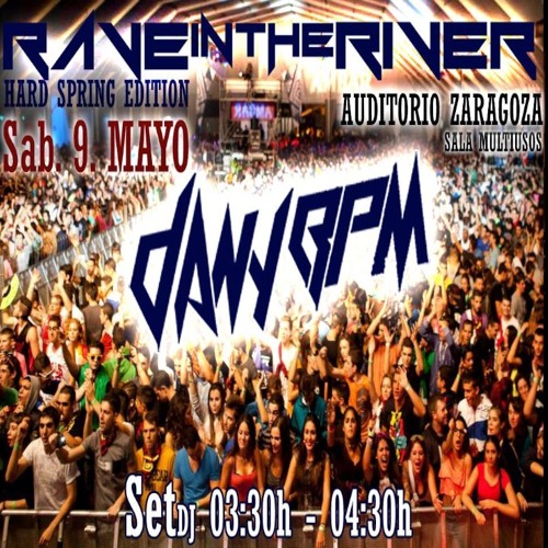 DanyBPM – Rave In The River [Hard Spring Edition] [09-05-2015]