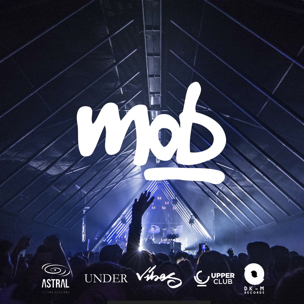 Las sesiones UPPER CLUB, UNDER, ASTRAL, VIBES y DK-M se unen par formar MOB